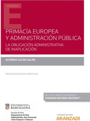 Primacía europea y administración pública. La obligación administrativa de inaplicación (Papel + e-book)