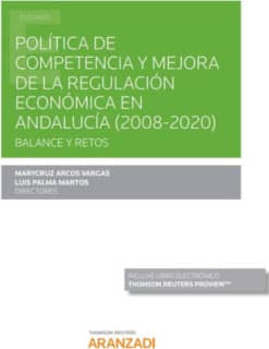 Política de competencia y mejora de la regulación económica en Andalucía (2008-2020). Balance y retos (Papel + e-book)