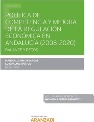 Política de competencia y mejora de la regulación económica en Andalucía (2008-2020). Balance y retos (Papel + e-book)