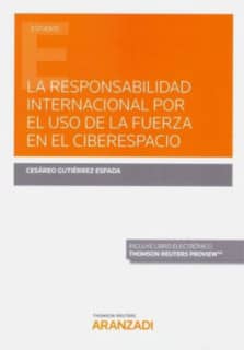 La Responsabilidad Internacional por el uso de la fuerza en el ciberespacio (Papel + e-book)
