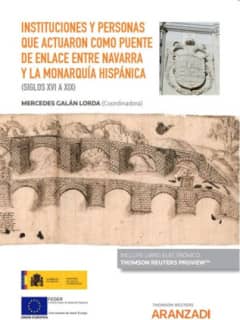 Instituciones y personas que actuaron como puente de enlace entre Navarra y la Monarquía hispánica (siglos XVI a XIX) (Papel + e