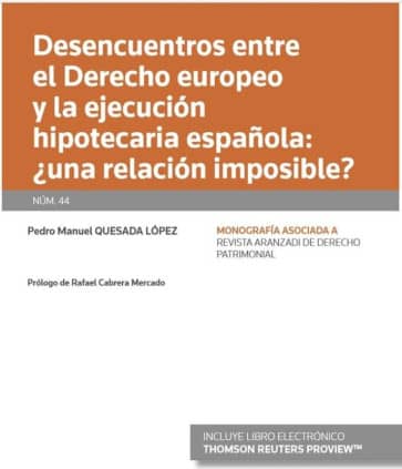 Desencuentros entre el Derecho europeo y la ejecución hipotecaria española: ¿una relación imposible? (Papel + e-book)
