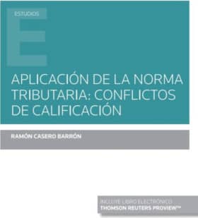 Aplicación de la norma tributaria: conflictos de calificación (Papel + e-book)
