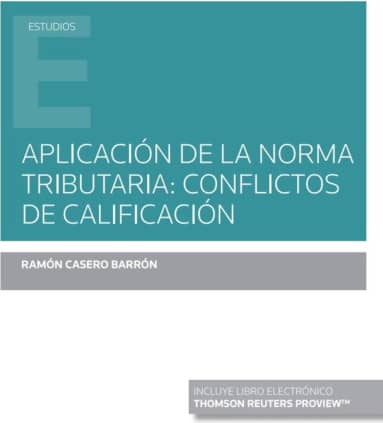 Aplicación de la norma tributaria: conflictos de calificación (Papel + e-book)