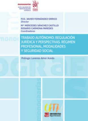 Trabajo Autónomo: Regulación Jurídica y Perspectivas. Régimen Profesional, Modalidades y Seguridad Social