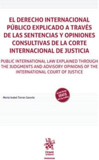 El derecho internacional público explicado a través de las sentencias y opiniones consultivas de la corte internacional de justi