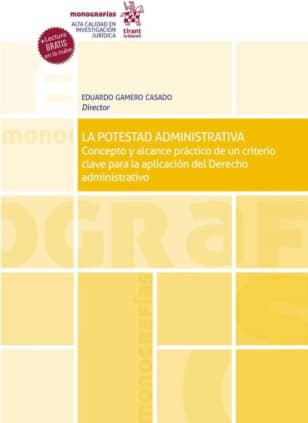 La Potestad Administrativa. Concepto y alcance práctico de un criterio clave para la aplicación del Derecho administrativo