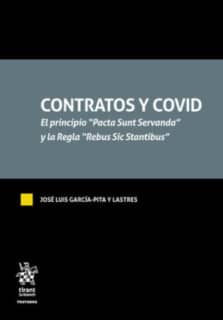 Contratos y COVID. El principio  Pacta Sunt Servanda  y la Regla  Rebus Sic Stantibus