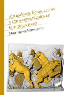 Gladiadores, fieras, carros y otros espectáculos en la antigua Roma