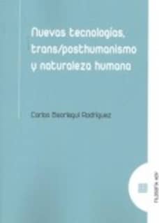 Nuevas tecnologías, trans/posthumanismo y naturaleza humana