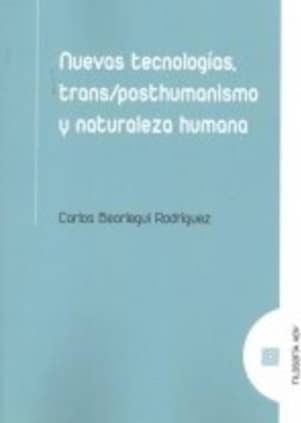 Nuevas tecnologías, trans/posthumanismo y naturaleza humana