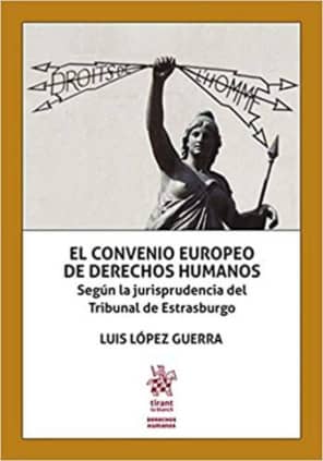El Convenio Europeo de Derechos Humanos. Según la jurisprudencia del Tribunal de Estrasburgo