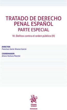 Tratado de Derecho Penal Español Parte Especial VI. Delitos contra el orden público (II)