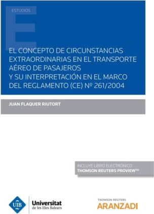 El concepto de circunstancias extraordinarias en el transporte aéreo de pasajeros y su interpretación en el marco del reglamento