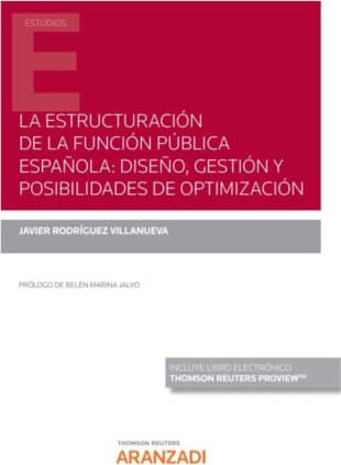 La estructuración de la Función Pública Española: Diseño, gestión y posibilidades de optimización (Papel + e-book)