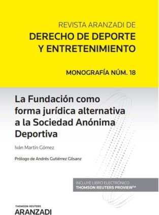 La Fundación como forma jurídica alternativa a la Sociedad Anónima Deportiva (Papel + e-book)