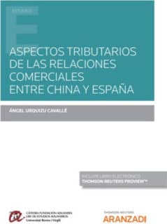 Aspectos tributarios de las relaciones comerciales entre China y España (Papel + e-book)