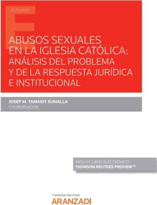 Abusos sexuales en la Iglesia Católica: análisis del problema y de la respuesta jurídica e institucional (Papel + e-book)