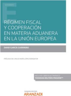 Régimen fiscal y cooperación en materia aduanera en la Unión Europea (Papel + e-book)