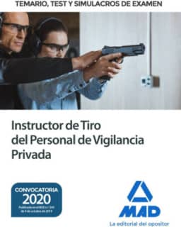 Instructor de Tiro del Personal de Vigilancia Privada. Temario, test y simulacros de examen