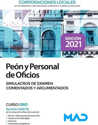 Peón y Personal de Oficios de Corporaciones Locales. Simulacros de examen comentados y argumentados