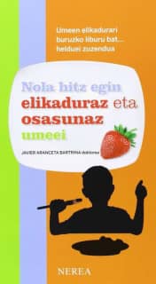 Nola hitz egin elikaduraz eta osasunaz umeei