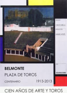 Belmonte. Plaza de toros. Centenario. Cien años de arte y toros