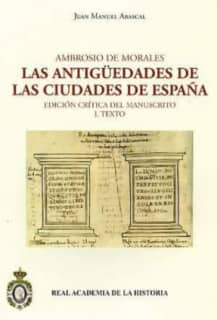Ambrosio de Morales. Las antigüedades de las ciudades de España
