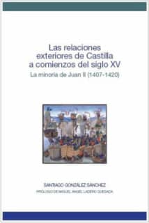Las relaciones exteriores de Castilla a comienzos del siglo XV. La minoría de Juan II (1407-1420)