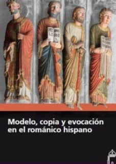 Modelo, copia y evocación en el románico hispano