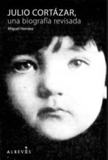 JULIO CORTAZAR. UNA BIOGRAFIA REVISADA