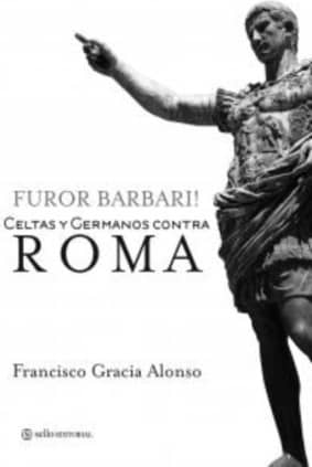 Furor Barbari. Celtas y Germanos contra Roma