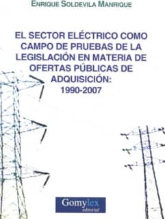 EL SECTOR ELECTRICO COMO CAMPO DE PRUEBAS DE LA LEGISLACION EN MATERIA DE OFERTAS PUBLICAS DE ADQUISICION: 1990-2007