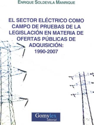 EL SECTOR ELECTRICO COMO CAMPO DE PRUEBAS DE LA LEGISLACION EN MATERIA DE OFERTAS PUBLICAS DE ADQUISICION: 1990-2007