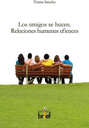 Los amigos se hacen. Relaciones humanas eficaces