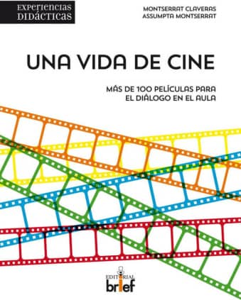 Una vida de cine. Más de 100 películas para el diálogo en el aula