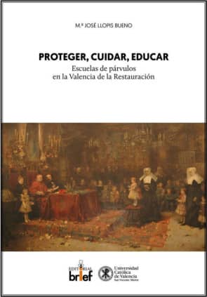 Proteger, cuidar, educar: escuelas de párvulos en la Valencia de la Restauración