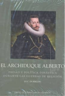Archiduque Alberto. Piedad y política dinástica durante las guerras de religión