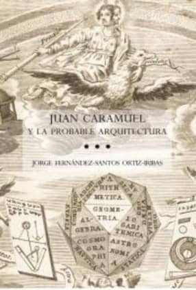 Juan Caramuel y la probable arquitectura
