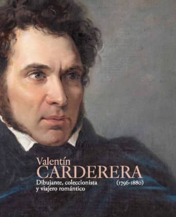 Valentín Carderera (1796-1880). Dibujante, coleccionista y viajero romántico