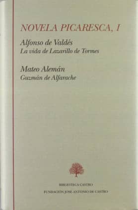 La vida de Lazarillo de Tormes, y de sus fortunas y adversidades ; Guzmán de Alfarache