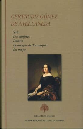 Antología. Novelas y ensayo: Sab. Dos mujeres. Dolores. El cacique de Turmequé. La mujer