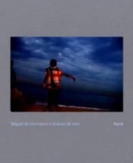 Miguel de Cervantes o el deseo de vivir