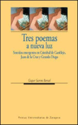 Tres poemas a nueva luz. Sentidos emergentes en Cristóbal de Castillejo, Juan de la Cruz y Gerardo Diego