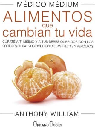 MEDICO MEDIUM. ALIMENTOS QUE CAMBIAN TU