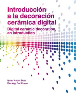 Introducción a la decoración cerámica digital = Digital ceramic decoration, an introduction