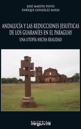 Andalucía y las reducciones jesuíticas de los guaraníes en el paraguay
