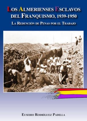 Los almerienses esclavos del franquismo, 1939-1950
