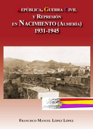 República, Guerra Civil y Represión en Nacimiento (Almería) 1931-1945