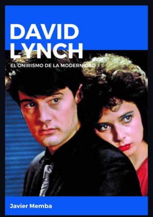DAVID LYNCH EL ONIRISMO DE LA MODERNIDAD